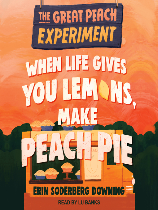 Title details for When Life Gives You Lemons, Make Peach Pie by Erin Soderberg Downing - Available